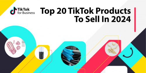 Top 20 TikTok Products To Sell In 2024: How to Win in the Emerging Social-Commerce