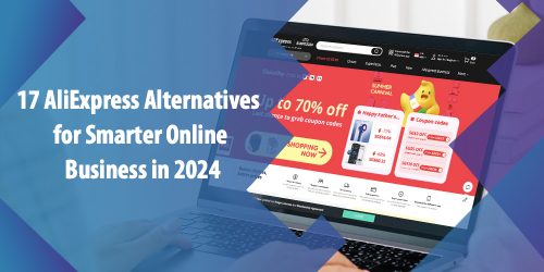 17 AliExpress Alternatives for Smarter Online Business in 2024