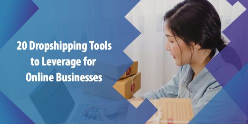 20 Dropshipping Tools to Leverage for Online Businesses
